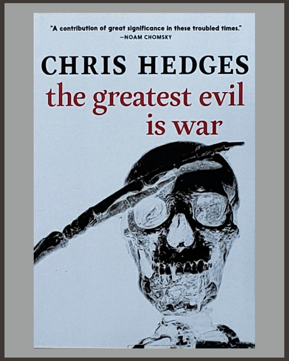 The Greatest Evil Is War-Chris Hedges